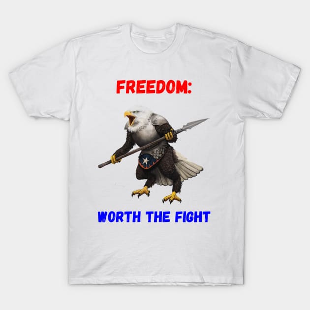 Freedom - Worth the Fight T-Shirt by Mystik Media LLC